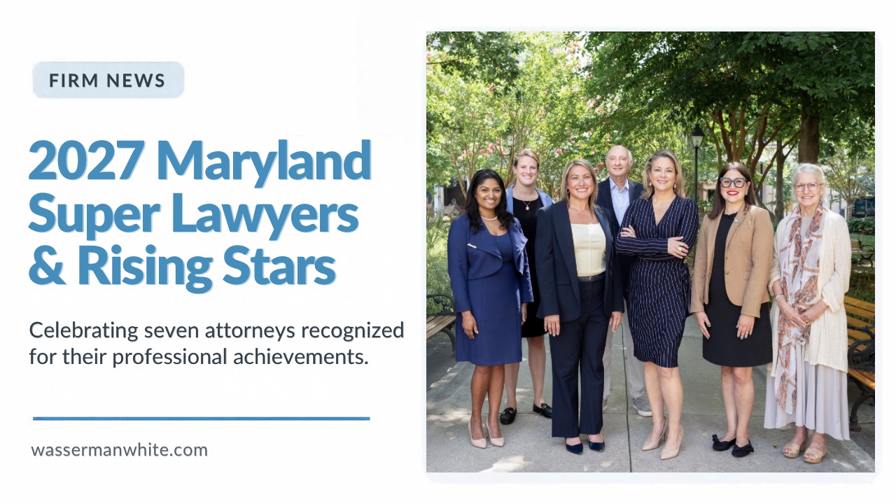 Wasserman White attorneys recognized in the 2027 Maryland Super Lawyers and Rising Stars selections